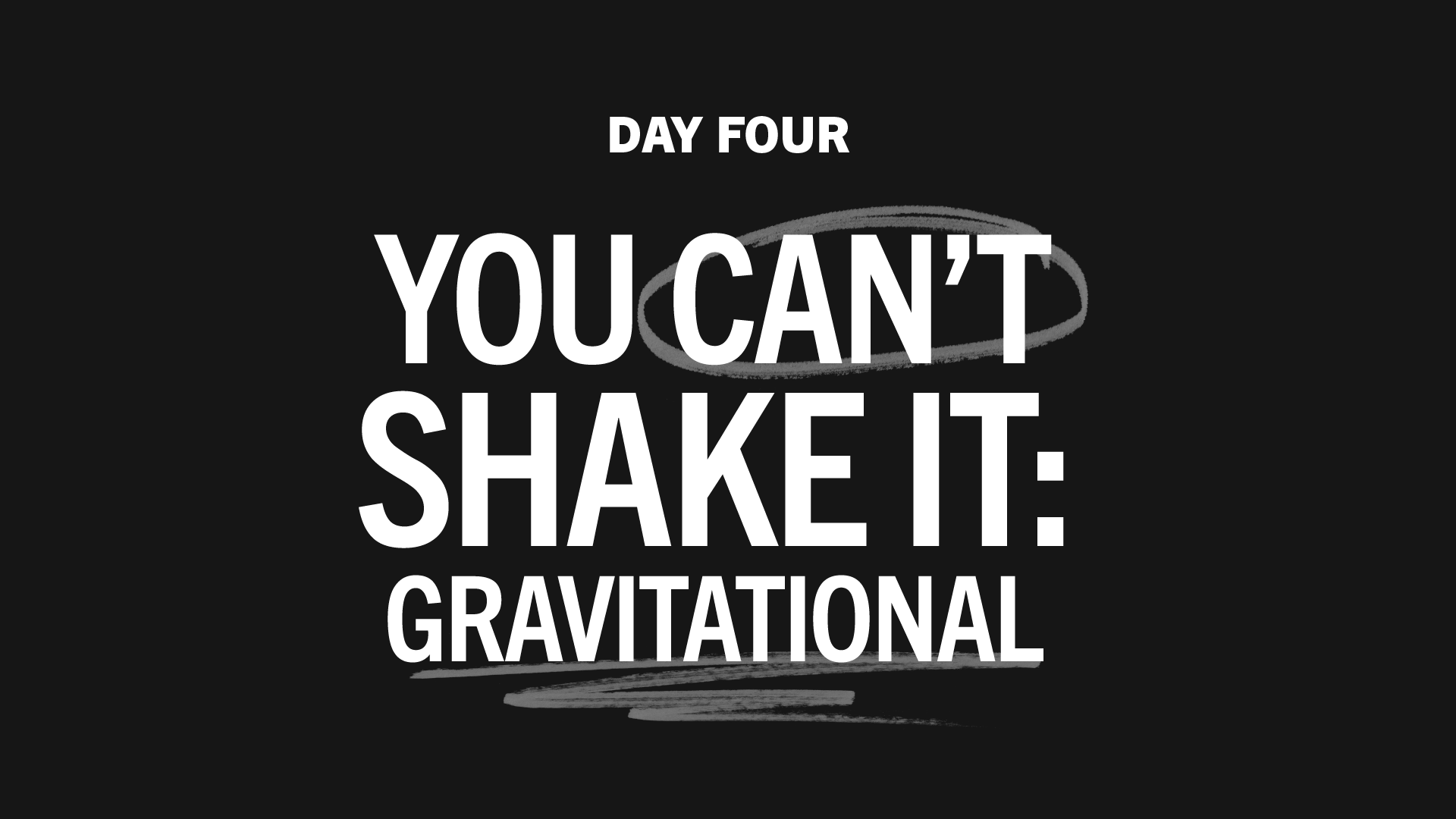 Day 4: You Can't Shake It: Gravitational