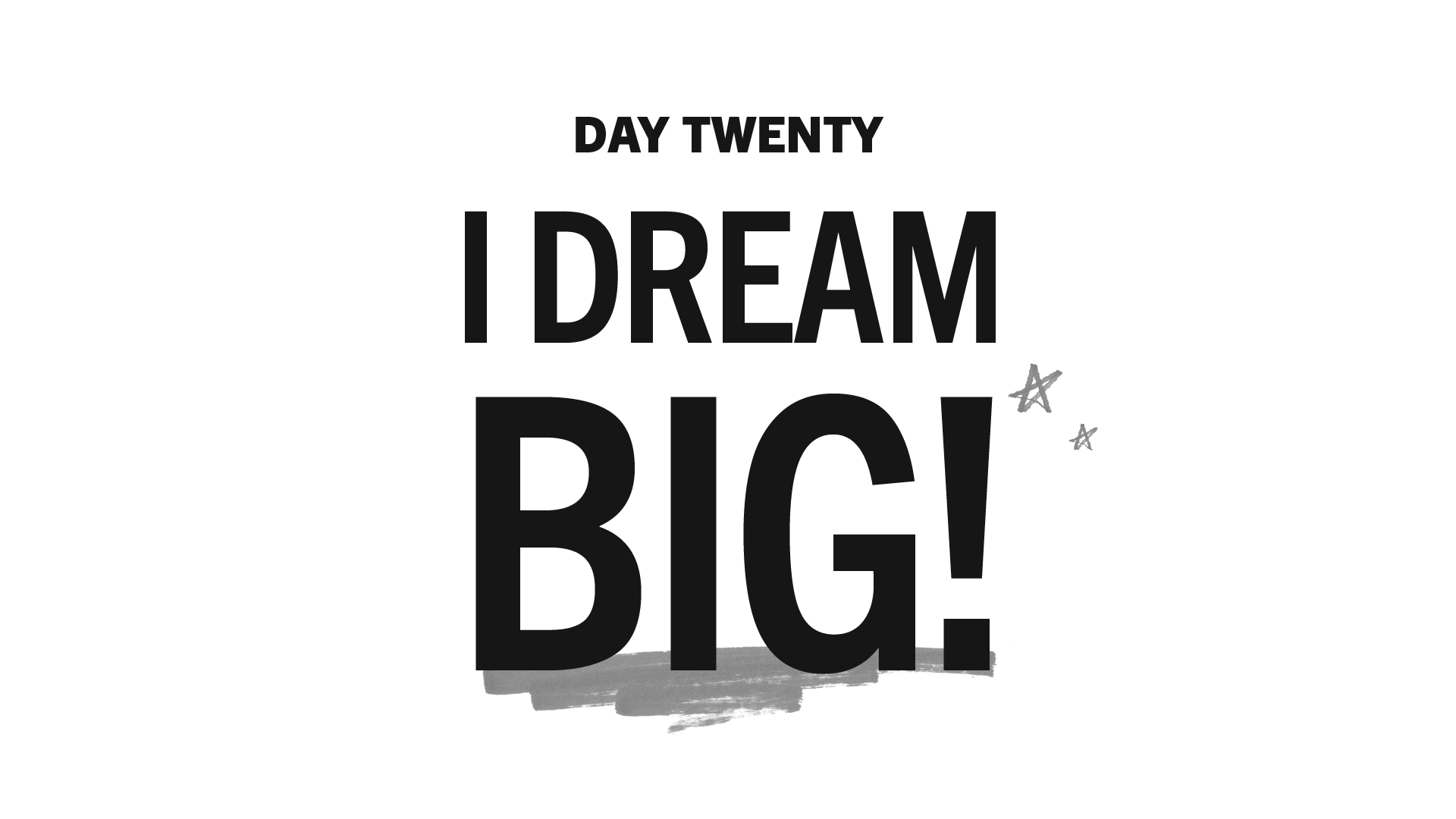 Day 20: I Dream Big