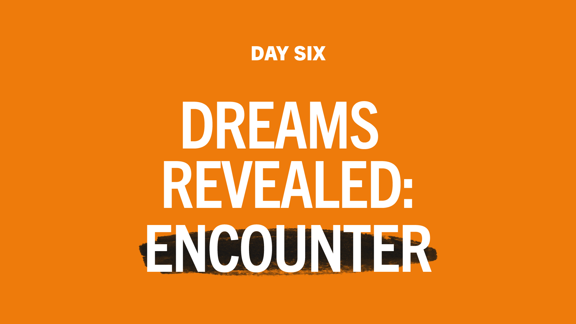 Day 6: Dreams Revealed: Encounter